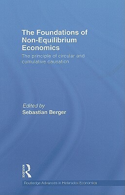 The Foundations of Non-Equilibrium Economics: The Principle of Circular Cumulative Causation by 