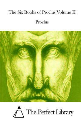 The Six Books of Proclus Volume II by Proclus