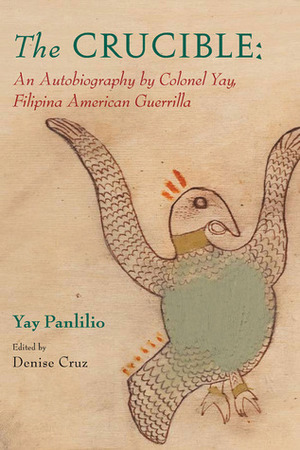 The Crucible: An Autobiography by Colonel Yay, Filipina American Guerrilla by Yay Panlilio, Denise Cruz