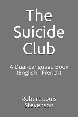 The Suicide Club: A Dual-Language Book (English - French) by Robert Louis Stevenson