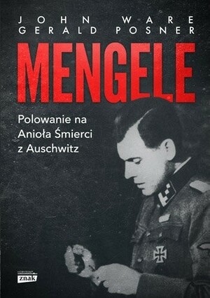 Mengele: Polowanie na Anioła Śmierci z Auschwitz by John Ware, Gerald Posner