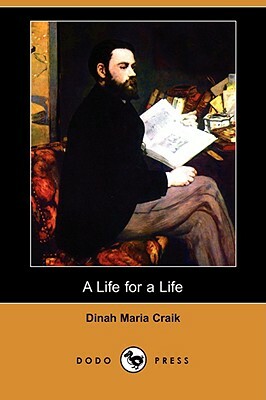 A Life for a Life (Dodo Press) by Dinah Maria Mulock Craik