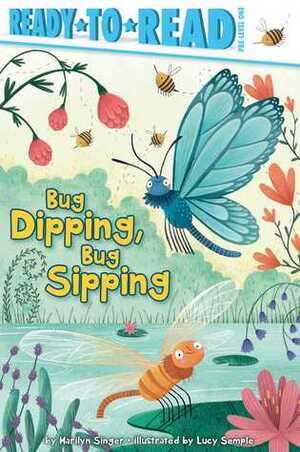Bug Dipping, Bug Sipping by Lucy Semple, Marilyn Singer