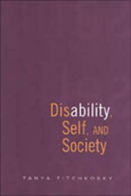Disability, Self, and Society by Tanya Titchkosky