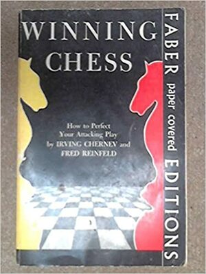 Winning Chess by Fred Reinfeld, Fred Chernev Irving and Reinfeld, Irving Chernev