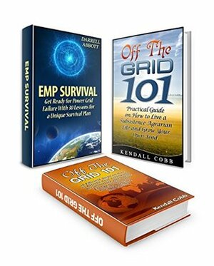 Off the Grid 101 Box Set: Practical Guide with Efficient Steps on How to Build Off The Grid Homes, Grow Your Own Food and Accommodate Your LIfe to Renewable ... power,off the grid homes, renewable energy) by Darrell Abbott, Kendall Cobb