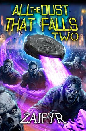 All the Dust that Falls 2: An Isekai LitRPG Adventure by Zaifyr