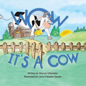 Wow It's a Cow by Sharon Villapiano