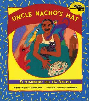 Uncle Nacho's Hat: El Sombrero del Tio Nacho by Harriet Rohmer