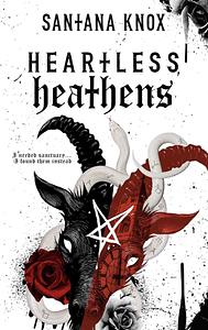 Heartless Heathens by Santana Knox