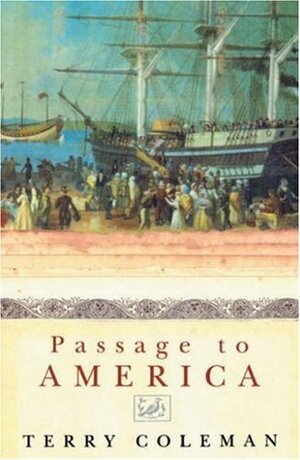 PASSAGE TO AMERICA by Terry Coleman