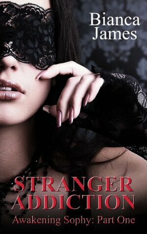 Stranger Addiction by Bianca James