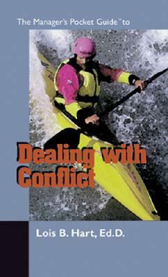 The Manager's Pocket Guide to Dealing With Conflict by Lois B. Hart