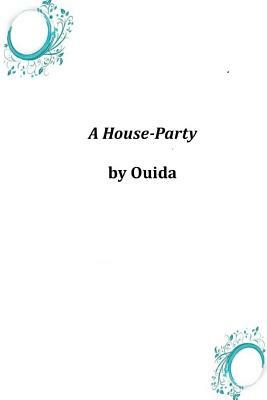 A House-Party by Ouida