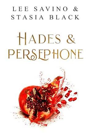 Hades and Persephone by Lee Savino, Lee Savino, Stasia Black