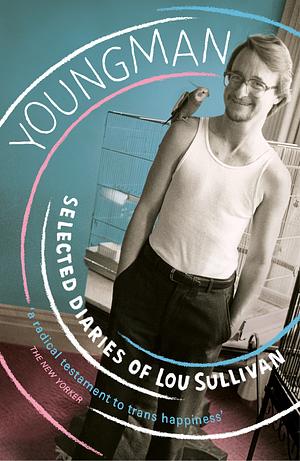 Youngman: Selected Diaries of Lou Sullivan by Ellis Martin, Zach Ozma, Lou Sullivan