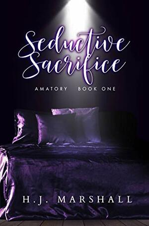 Seductive Sacrifice by H.J. Marshall