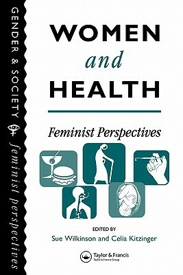 Women and Health: Feminist Perspectives by Sue Wilkinson