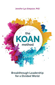 The KOAN Method: Breakthrough Leadership for a Divided World by Jennifer Lyn Simpson