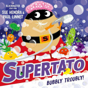 Supertato: Bubbly Troubly by Sue Hendra, Paul Linnet