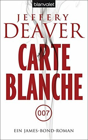 Carte Blanche: ein James-Bond-Roman ; [007] by Jeffery Deaver