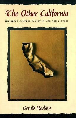 The Other California: The Great Central Valley In Life And Letters by Gerald W. Haslam