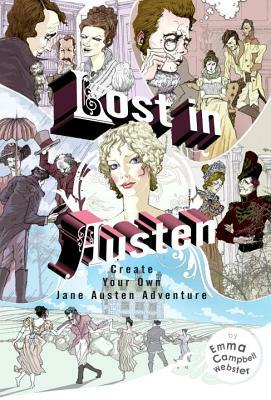 Lost in Austen: Create Your Own Jane Austen Adventure by Emma Campbell Webster