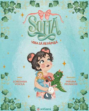 Sofia vrea să fie păpușă by Loredana Voicilă