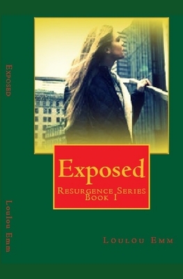 Exposed: Resurgence Series Book 1 by Loulou Emm