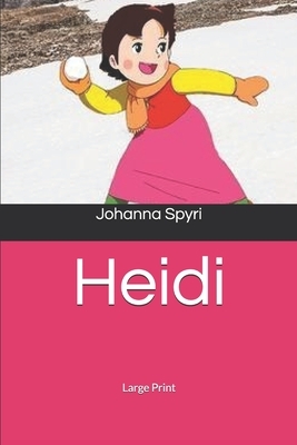 Heidi: Large Print by Johanna Spyri