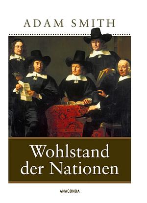 Wohlstand der Nationen by Adam Smith