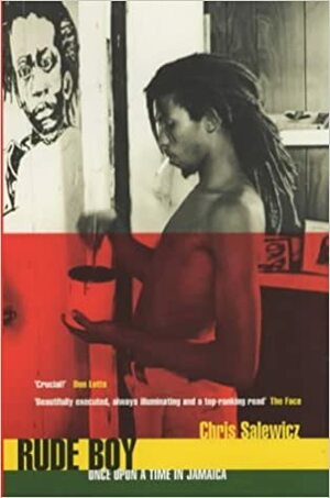 Rude Boy: Once Upon A Time In Jamaica by Chris Salewicz