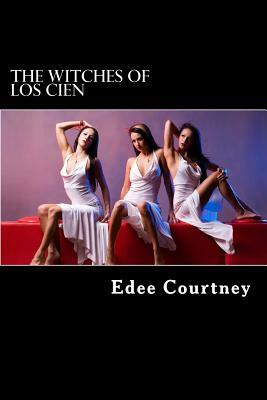 The Witches of Los Cien - Complete by Edee Courtney