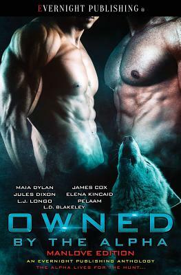 Owned by the Alpha: Manlove Edition by Jules Dixon, James Cox, Elena Kincaid