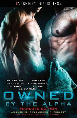 Owned by the Alpha: Manlove Edition by Elena Kincaid, James Cox, Jules Dixon