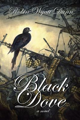 Black Dove by Robin Wyatt Dunn