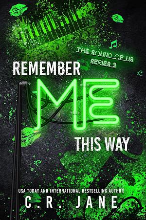 Remember Me This Way by C.R. Jane