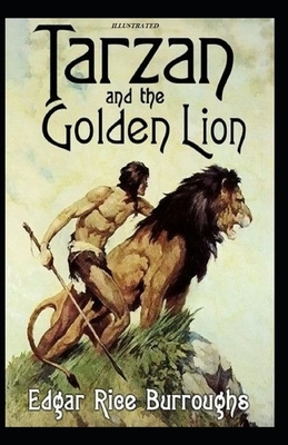 Tarzan and the Golden Lion Illustrated by Edgar Rice Burroughs