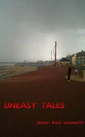 Uneasy Tales by Simon Kurt Unsworth