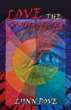 Love the Wounded (The Wounded Trilogy Book 3) by Lynn Dove