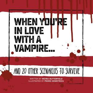 When You're in Love with a Vampire . . .: And 20 Other Scenarios to Survive by Moira Butterfield