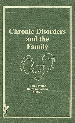 Chronic Disorders and the Family by Froma Walsh, Carol M. Anderson