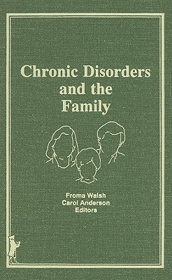 Chronic Disorders and the Family by Carol M. Anderson, Froma Walsh