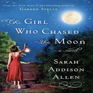 The Girl Who Chased the Moon by Sarah Addison Allen