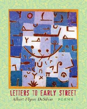 Letters to Early Street by Albert Flynn Desilver