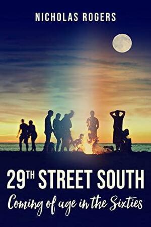 29th Street South: Coming of Age in the Sixties by Nicholas Rogers