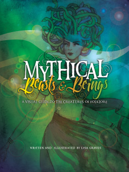 Mythical Beasts and Beings by Lisa Graves