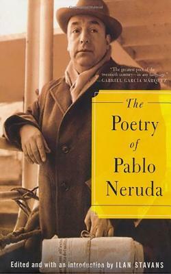 The Poetry of Pablo Neruda by Pablo Neruda