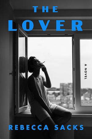 The Lover: A Novel by Rebecca Sacks