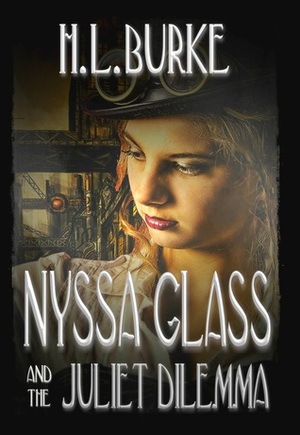 Nyssa Glass and the Juliet Dilemma by H.L. Burke